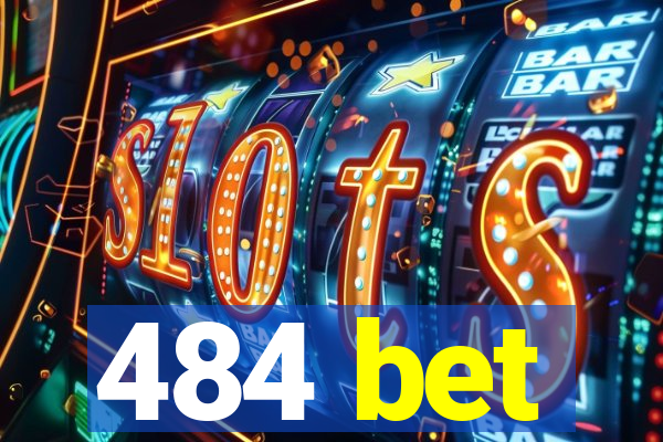 484 bet